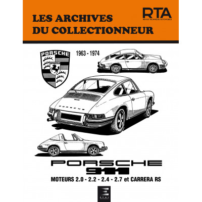 PORSCHE 911 moteurs 2.0 à 2.7 (1963 à 1976) - Les Archives du Collectionneur n°29